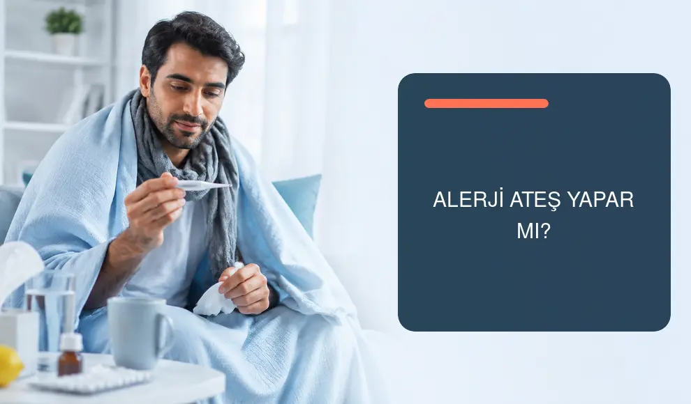 Alerji Ateş Yapar mı?