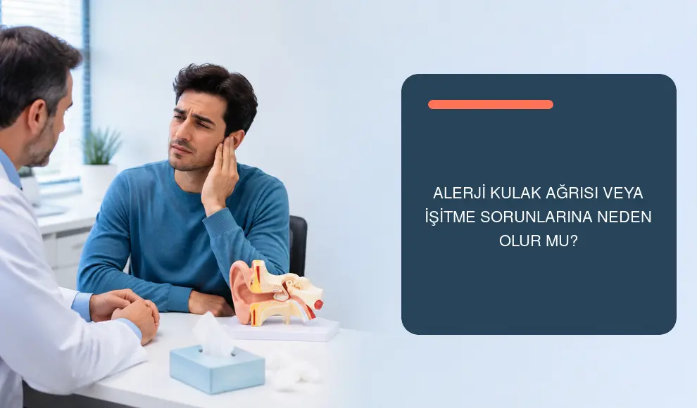 Alerji Kulak Ağrısı veya İşitme Sorunlarına Neden Olur mu?