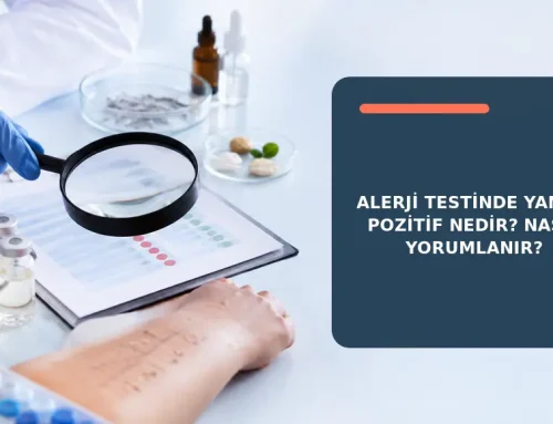 Alerji Testinde Yanlış Pozitif Nedir? Nasıl Yorumlanır?