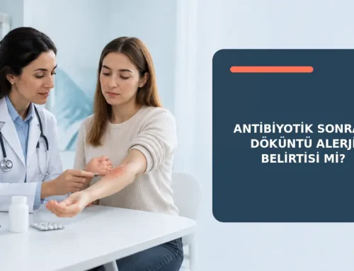 Antibiyotik Sonrası Döküntü Alerji Belirtisi mi?