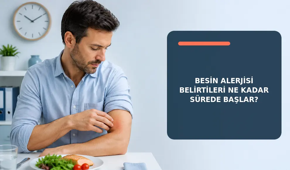 Besin Alerjisi Belirtileri Ne Kadar Sürede Başlar?
