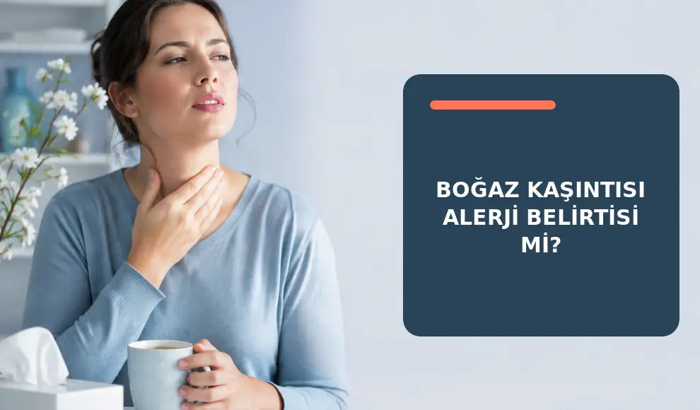 Boğaz Kaşıntısı Alerji Belirtisi mi?