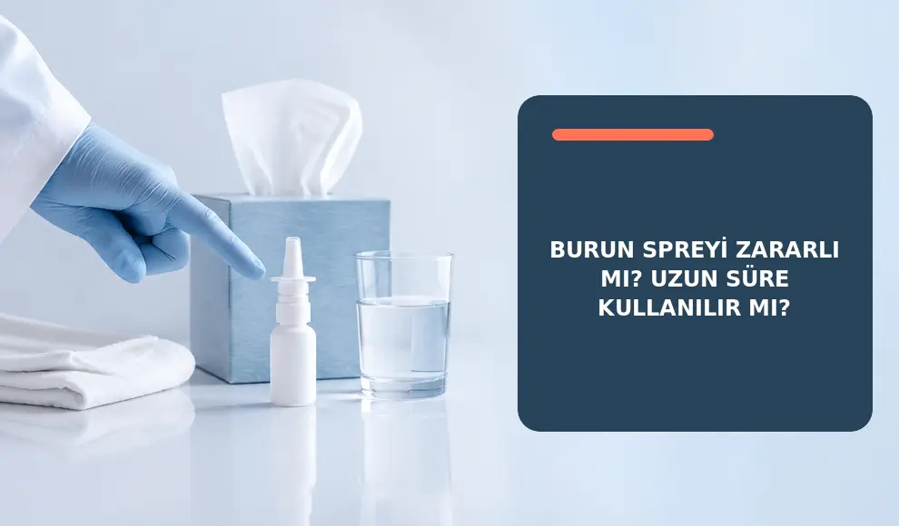 Burun Spreyi Zararlı mı? Uzun Süre Kullanılır mı? Burun Spreyi Zararlı mı? Uzun Süre Kullanılır mı?