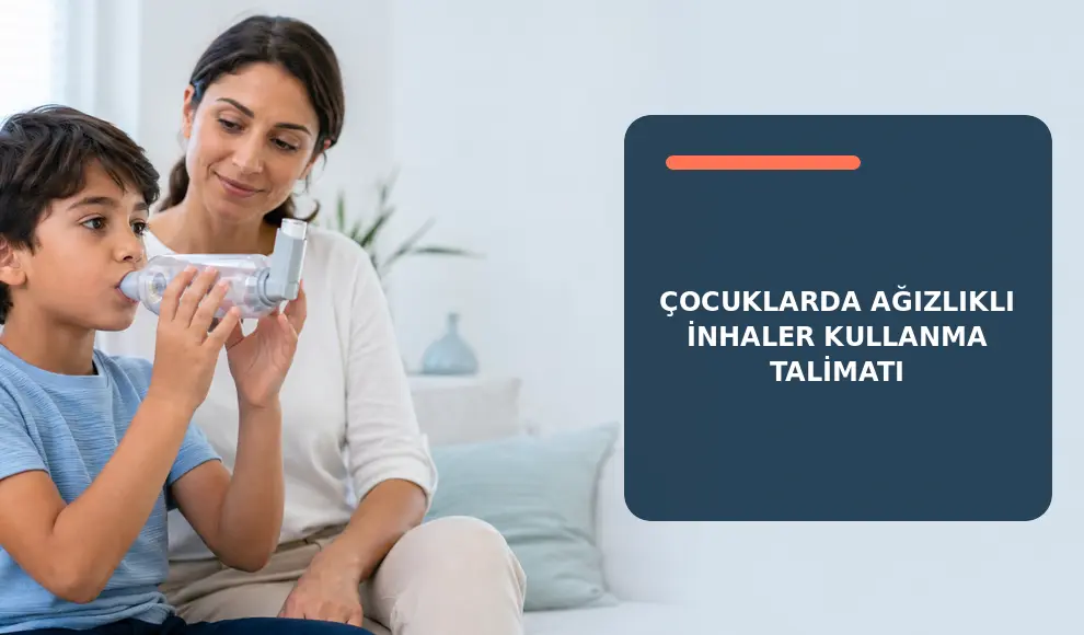 Çocuklarda Ağızlıklı İnhaler Kullanma Talimatı