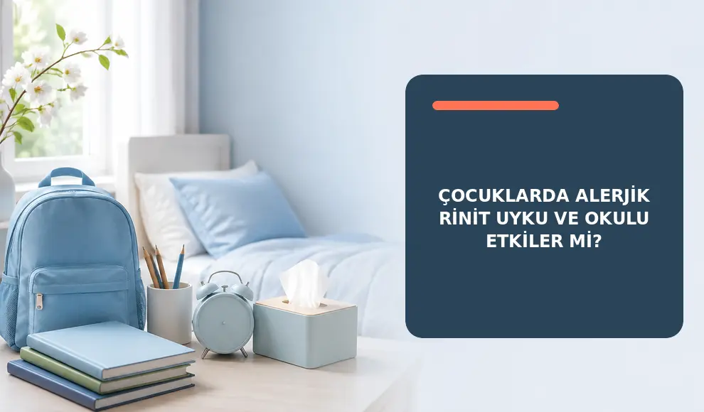 Çocuklarda Alerjik Rinit Uyku ve Okulu Etkiler mi? Çocuklarda Alerjik Rinit Uyku ve Okulu Etkiler mi?