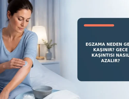 Egzama Neden Gece Kaşınır? Kaşıntı Nasıl Azalır?