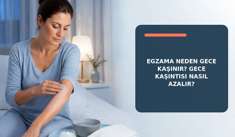 Egzama Neden Gece Kaşınır? Kaşıntı Nasıl Azalır?