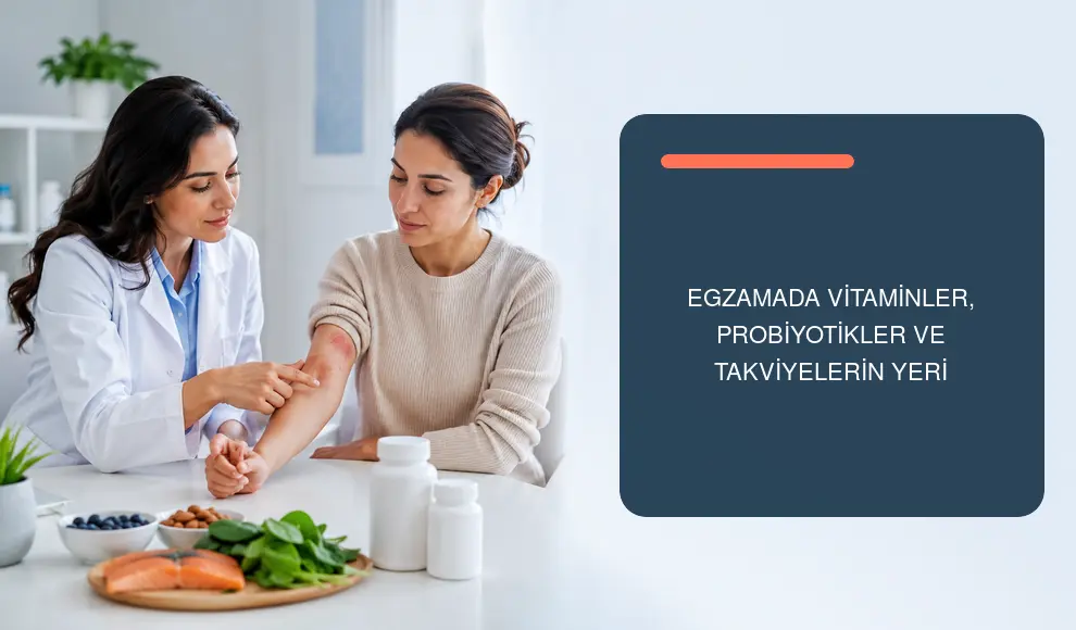 Egzamada Vitaminler, Probiyotikler ve Takviyelerin Yeri