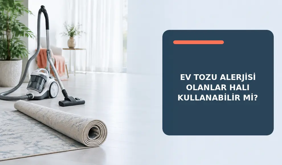 Ev Tozu Alerjisi Olanlar Halı Kullanabilir mi?