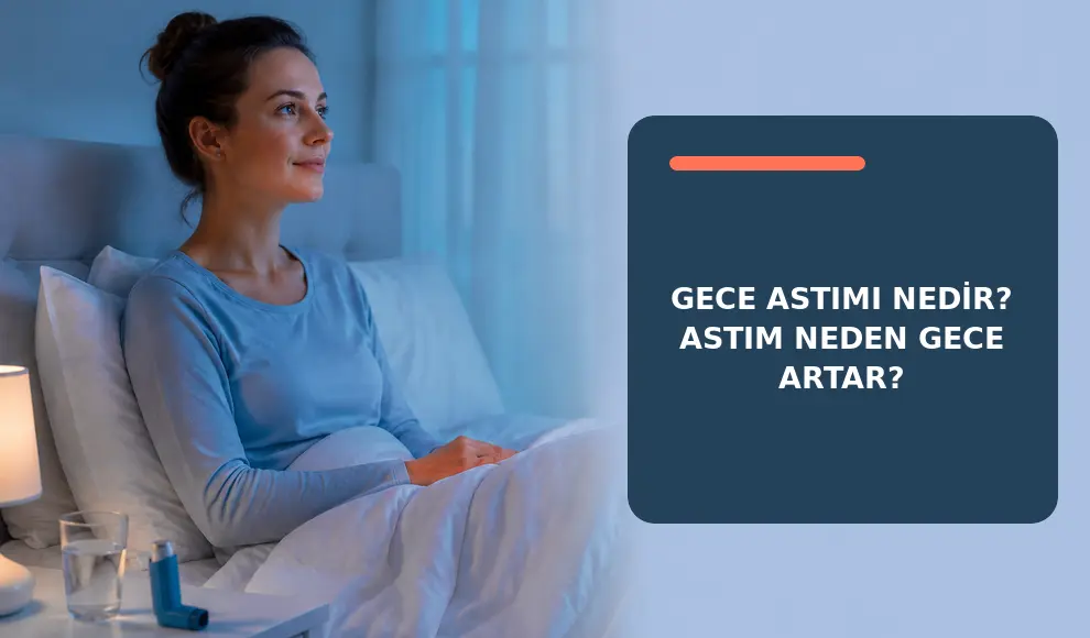 Gece Astımı Nedir? Astım Neden Gece Artar?