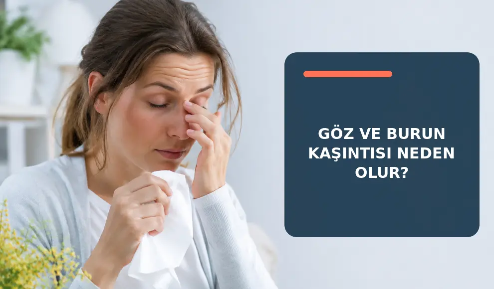 Göz ve Burun Kaşıntısı Neden Olur?