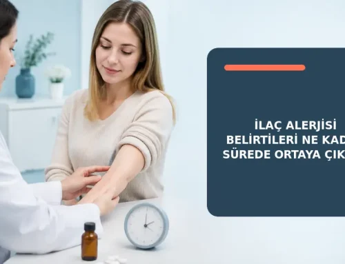 İlaç Alerjisi Belirtileri Ne Zaman Ortaya Çıkar?