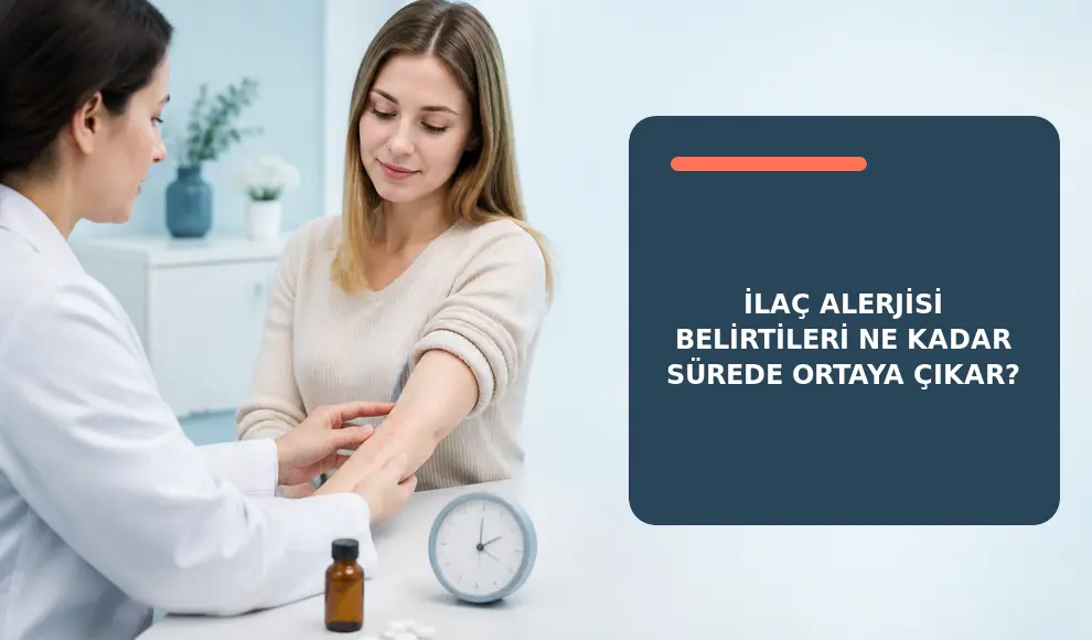 İlaç Alerjisi Belirtileri Ne Zaman Ortaya Çıkar?