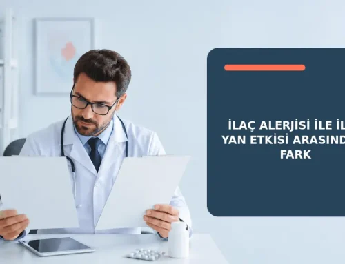 İlaç Alerjisi ile İlaç Yan Etkisi Arasındaki Fark