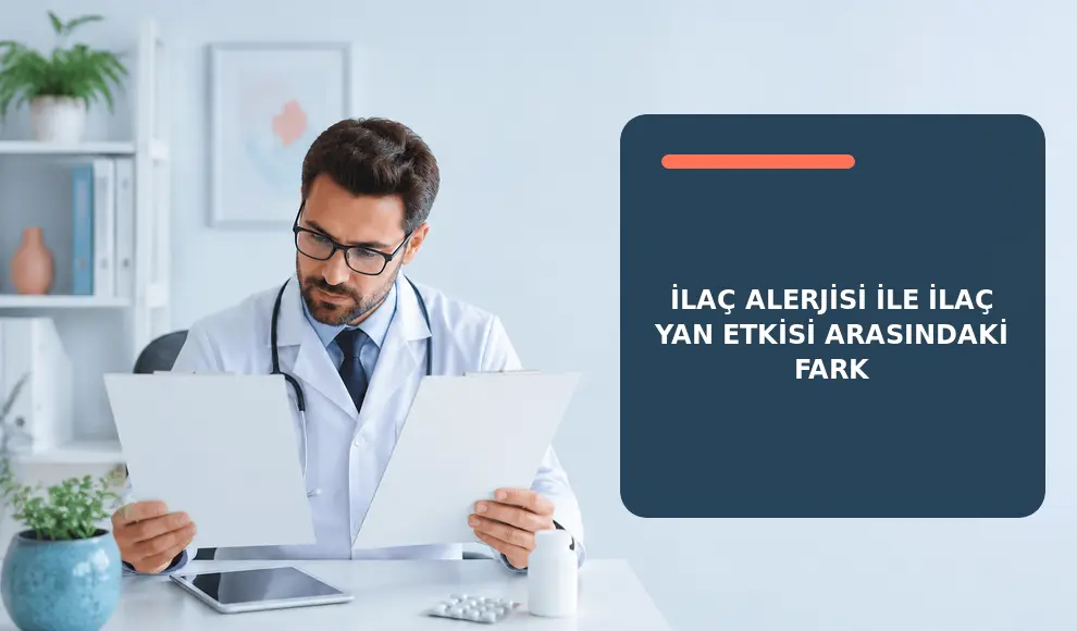 İlaç Alerjisi ile İlaç Yan Etkisi Arasındaki Fark
