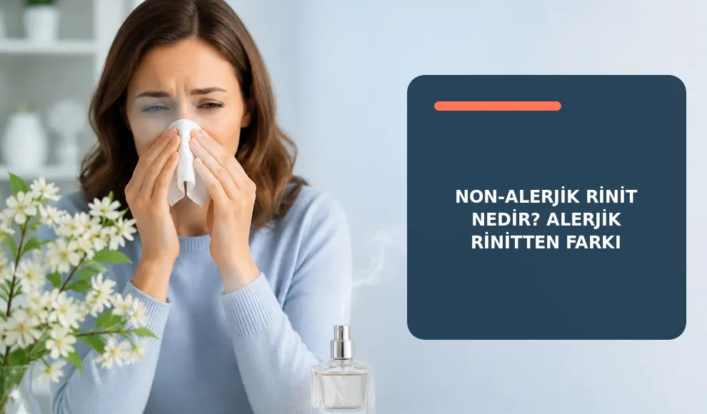 Non-Alerjik Rinit Nedir? Alerjik Rinitten Farkı